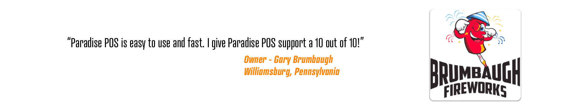 Paradise POS is easy to use and fast. I give Paradise POS support a 10 out of 10!